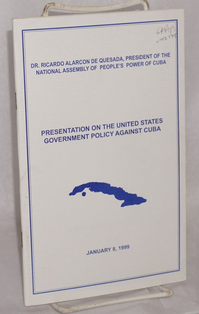 Cat.No: 142738 Presentation on the United States government policy against Cuba. Ricardo Alarcon de Quesada.