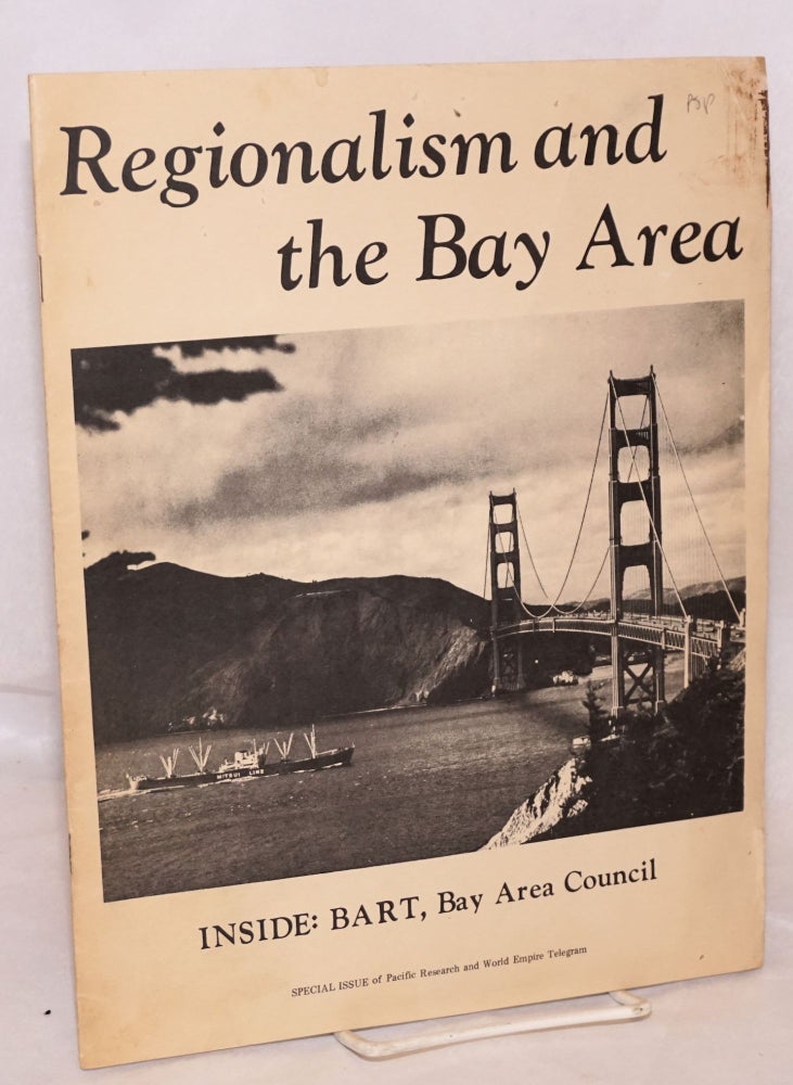 Cat.No: 142763 Regionalism and the Bay Area; Inside BART, Bay Area Council. Special issue of Pacific Research and World Empire Telegram