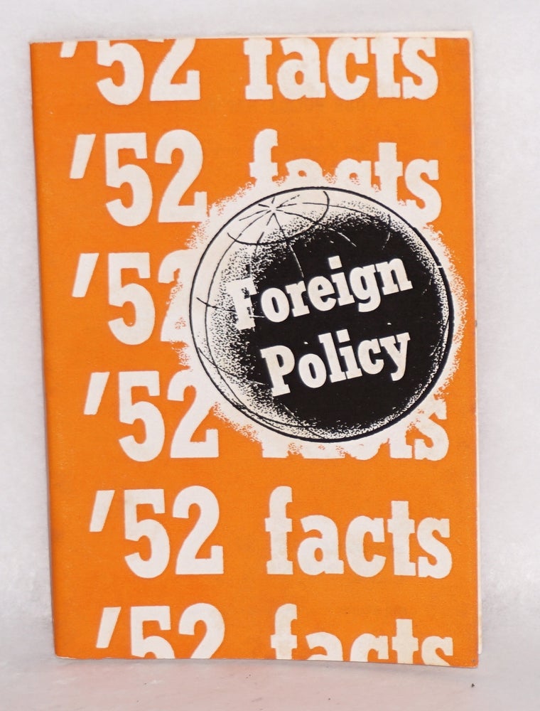 Cat.No: 142805 '52 facts on foreign policy. Congress of Industrial Organizations. Political Action Committee.