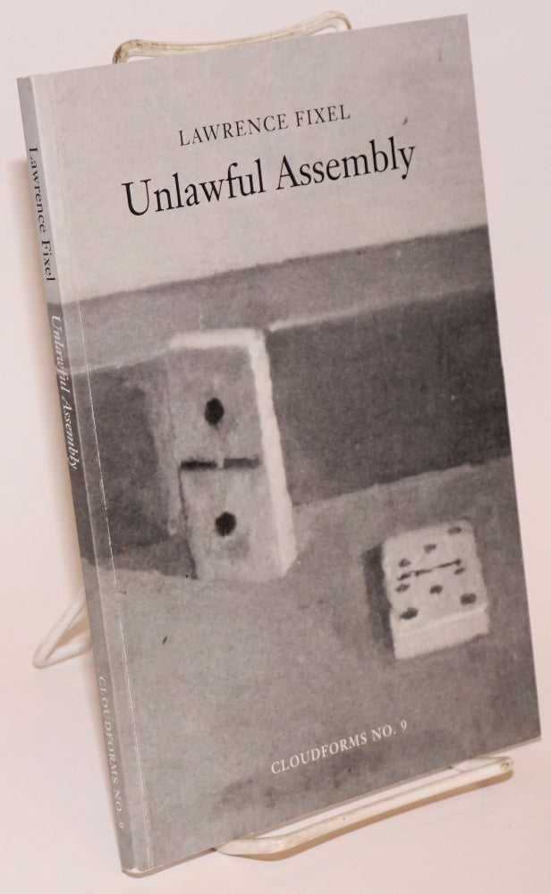 Cat.No: 142833 Unlawful assembly; a gathering of poems: 1940 - 1992, Cloudforms No. 9. Lawrence Fixel.