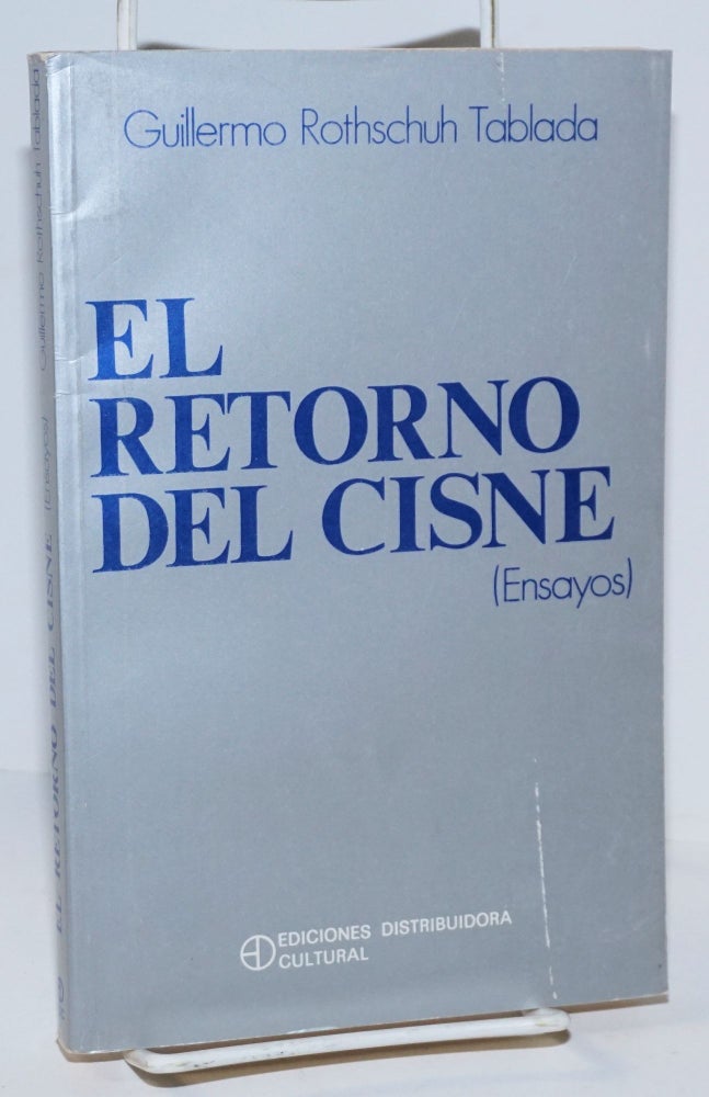 Cat.No: 142849 El Retorno del Cisne: ensayos. Guillermo Rothschuh Tablada.