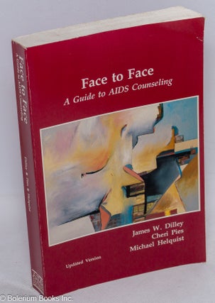 Cat.No: 142876 Face to Face: a guide to AIDS counseling, updated version. James W....