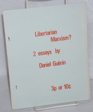 Cat.No: 142880 Libertarian Marxism? 2 essays. Daniel Guèrin