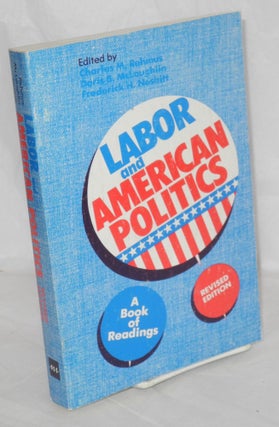 Cat.No: 142916 Labor and American Politics: A Book of Readings. Charles M. Rehmus, eds