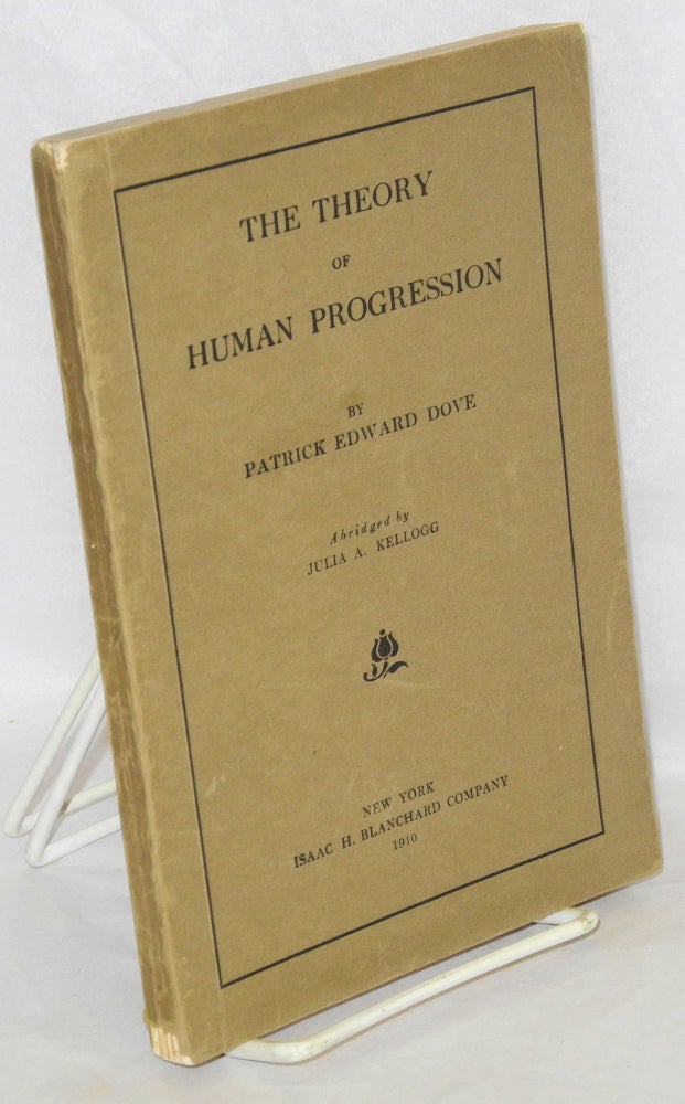 Cat.No: 142972 The Theory of Human Progression. Patrick Edward Dove, Julia A. Kellog.