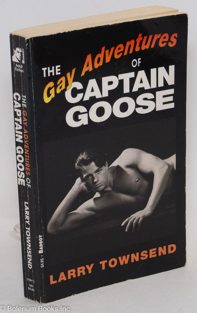 Cat.No: 142987 The Gay Adventures of Captain Goose [reprint of "The Gooser"]. Larry Townsend.