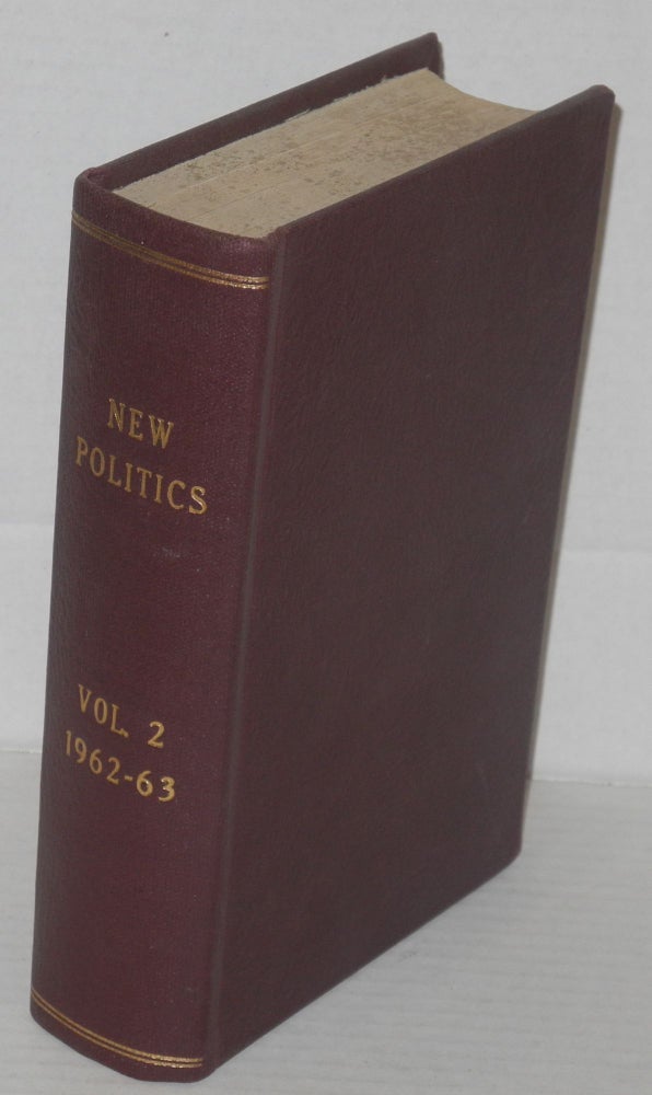 Cat.No: 143029 New politics; a journal of socialist thought. Vol. 2, No. 1-4 (Winter 1963 - Fall 1963). Julius Jacobson, ed.