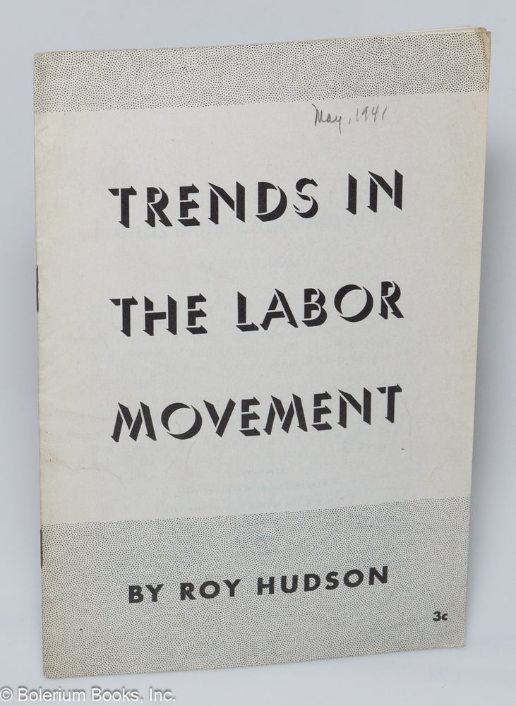 Cat.No: 143037 Trends in the Labor Movement. Roy Hudson.