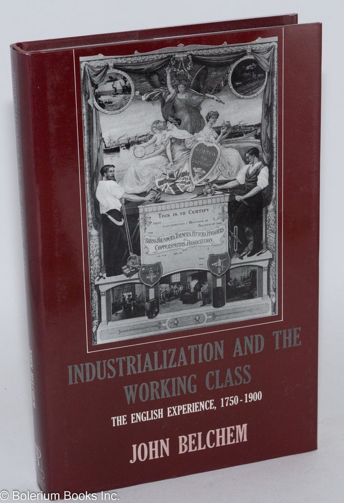 Cat.No: 143045 Industrialization and the Working Class: The English Experience, 1750-1900. John Belchem.