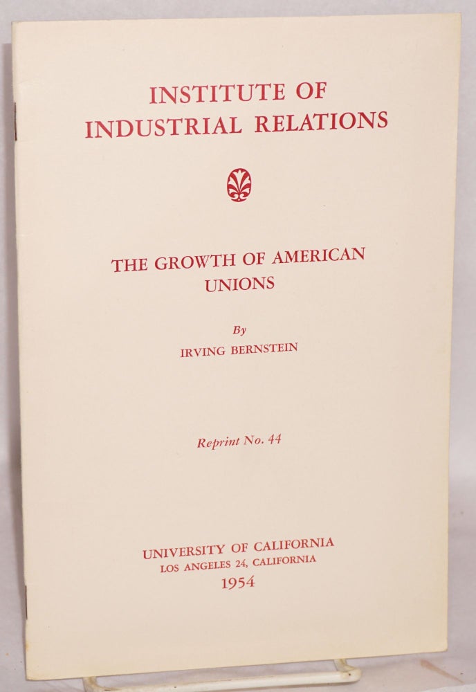 Cat.No: 143062 The growth of American unions. Irving Bernstein.