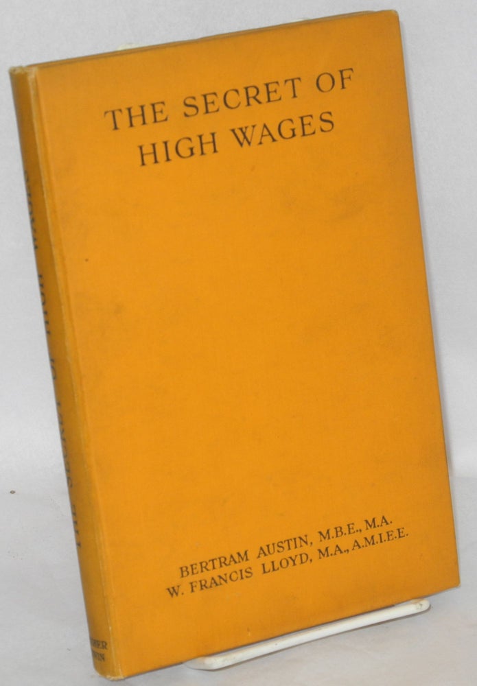 Cat.No: 143077 The Secret Of High Wages. Bertram Austin, W. Francis Lloyd.