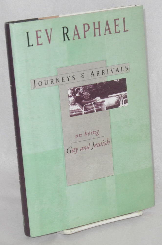 Cat.No: 143100 Journeys & Arrivals: on being Gay and Jewish. Lev Raphael.