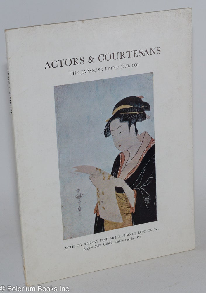 Cat.No: 143137 Actors and Courtesans: The Japanese Print 1770-1800. 18 June to 12 July 1968. J. R. Hillier.