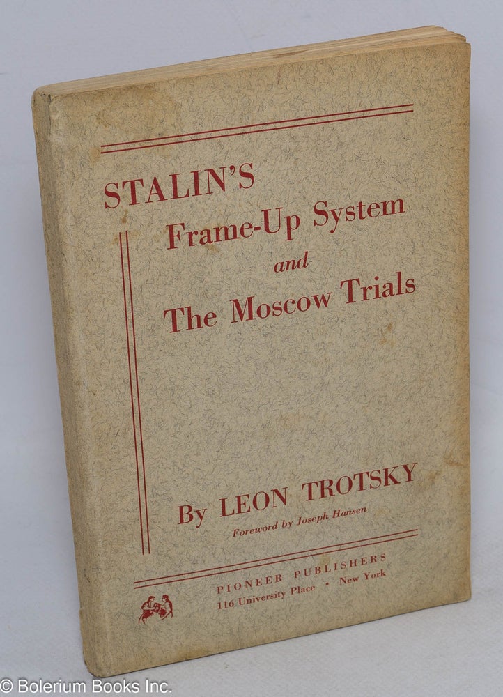 Cat.No: 143209 Stalin's frame-up system and the Moscow Trials. Foreword by Joseph Hansen. Leon Trotsky.