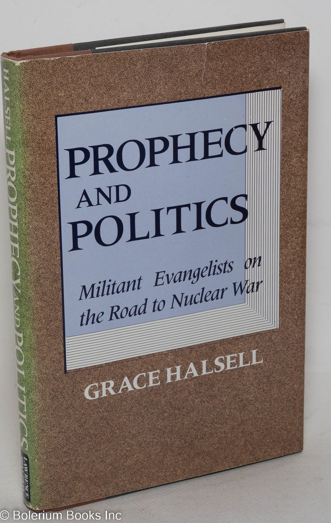 Prophecy and politics; militant evangelists on the road to nuclear