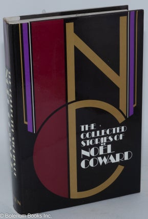 Cat.No: 143233 The Collected Stories of Noel Coward. Noel Coward