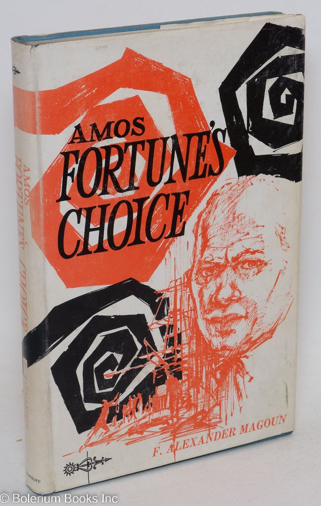 Cat.No: 14325 Amos Fortune's choice; the story of a Negro slave's struggle for self-fulfillment. Photographs by the author. F. Alexander Magoun.