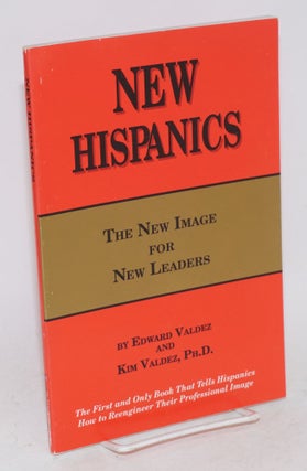 Cat.No: 143479 New Hispanics; the new image for new leaders. Edward Valdez, Kim Valdez