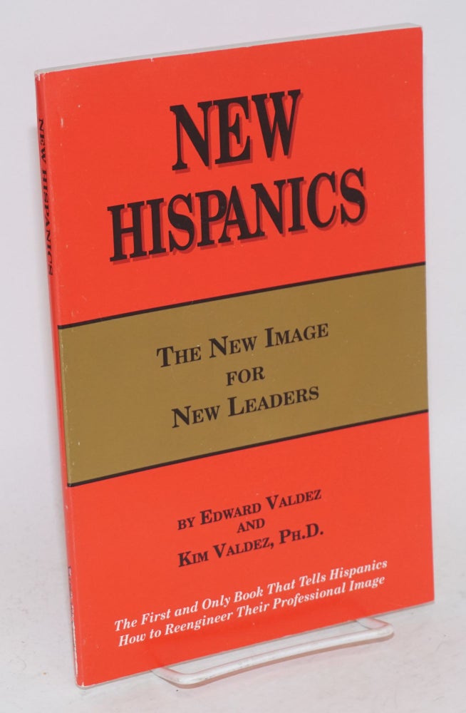 Cat.No: 143479 New Hispanics; the new image for new leaders. Edward Valdez, Kim Valdez.