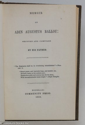 Autobiography of Adin Ballou, 1803 - 1890. Containing an elaborate record and narrative of his life from infancy to old age. With appendixes. Completed and edited by his son-in-law, William S. Heywood