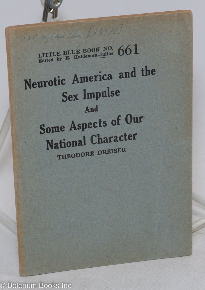 Cat.No: 143617 Neurotic America and the Sex Impulse and Some Aspects of Our National Character. Theodore Dreiser.