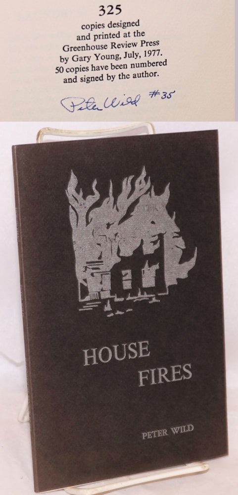 Cat.No: 143650 House Fires: poems [signed]. Peter Wild.