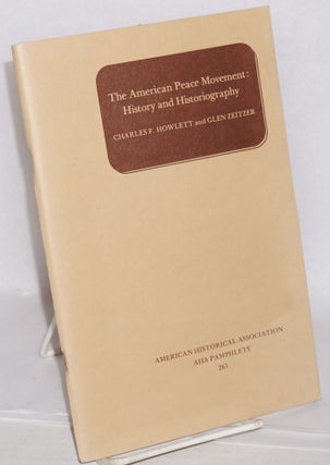 Cat.No: 143656 The American Peace Movement: History and Historiography. Charles F....