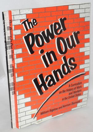 Cat.No: 143665 The power in our hands: A curriculum on the history of work and workers in...