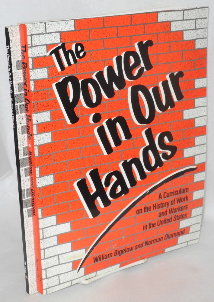 Cat.No: 143665 The power in our hands: A curriculum on the history of work and workers in the United States [plus 181p. student handbook]. William Bigelow, Norman Diamond.