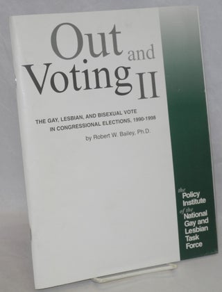 Cat.No: 143694 Out & Voting II: the gay, lesbian and bisexual vote in Congressional house...
