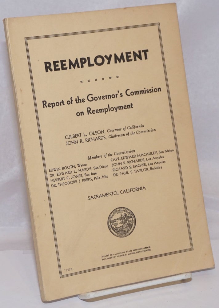 Cat.No: 143709 Reemployment. Report of the Governor's Commission on Reemployment. Culbert L. Olson, Governor of California. John R. Richards, chairman of the commission. California.