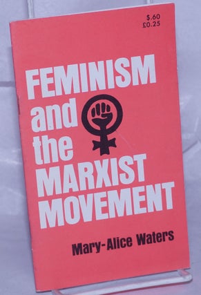 Cat.No: 143717 Feminism and the Marxist movement. Mary-Alice Waters