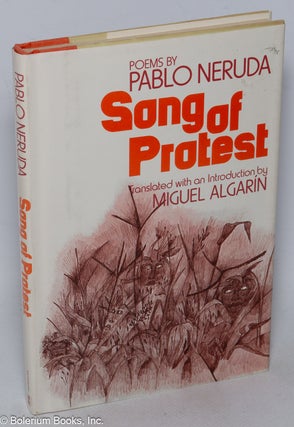 Cat.No: 143773 Song of Protest: poems. Pablo Neruda, translated and, Miguel Algarín