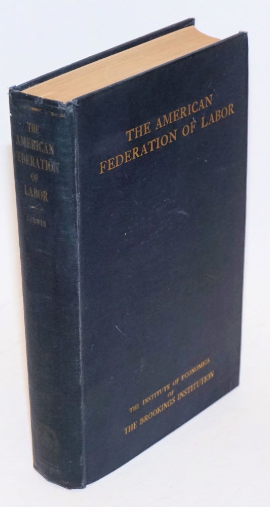 Cat.No: 14383 The American Federation of Labor; history, policies, and prospects. With the assistance of Jean Atherton Flexner. Lewis Levitzki Lorwin.