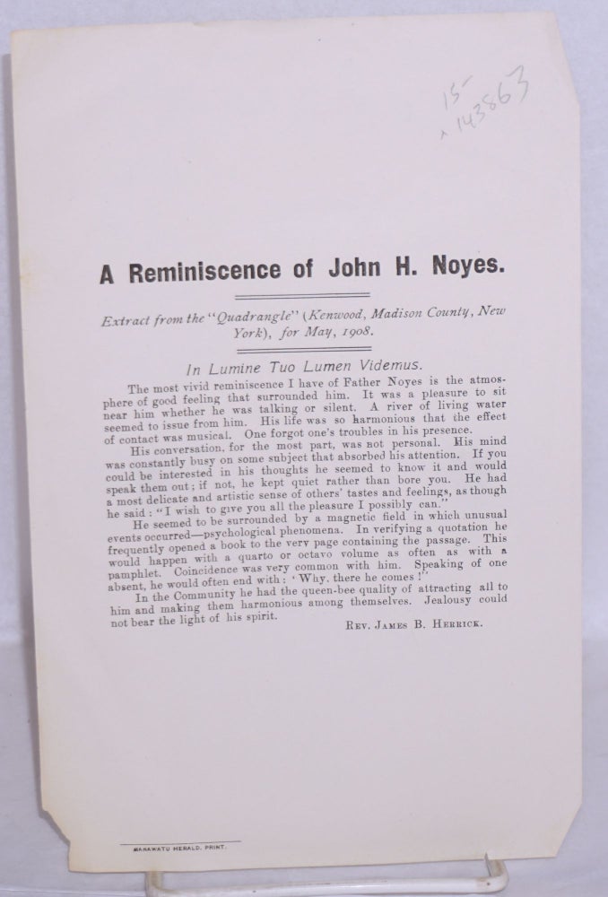 Cat.No: 143863 A reminiscence of John H. Noyes. Extract from the 'Quadrangle' (Kenwood, Madison County, New York), for May, 1908. James B. Herrick.
