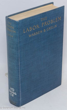 Cat.No: 143870 The labor problem; in the United States and Great Britain. Warren B. Catlin