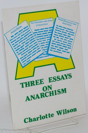 Cat.No: 143943 Three essays on anarchism. Charlotte Wilson