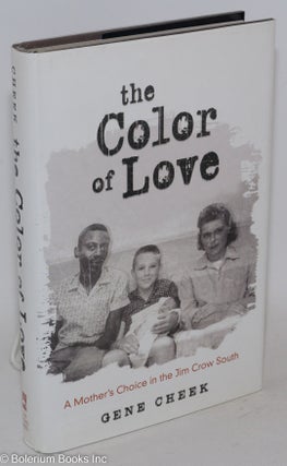 Cat.No: 144002 The color of love; a mother's choice in the Jim Crow south. Gene Cheek