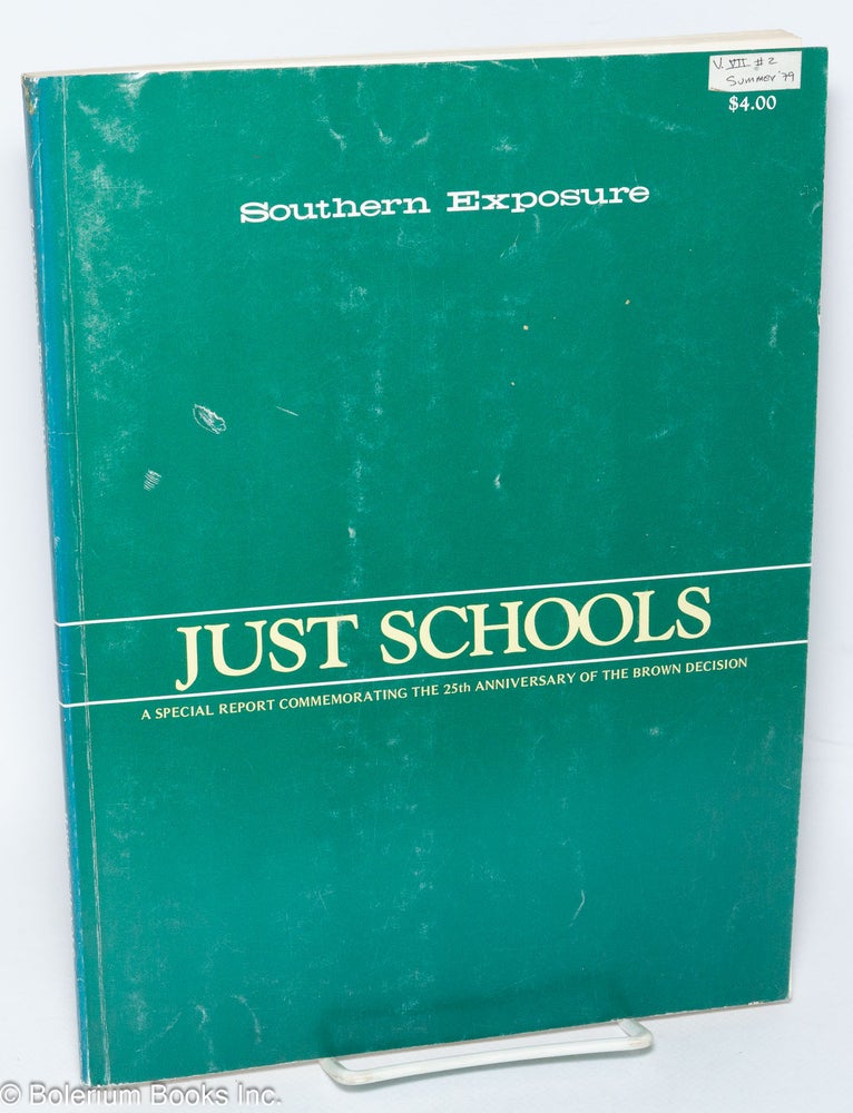 Cat.No: 144101 Southern Exposure, Vol. 7, No. 2 Just schools: a special report commemorating the 25th anniversary of the Brown decision
