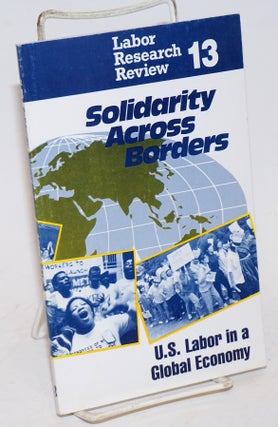 Cat.No: 144130 Solidarity across borders: US labor in a global economy. Midwest Center...