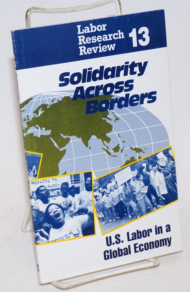 Cat.No: 144130 Solidarity across borders: US labor in a global economy. Midwest Center for Labor Research.