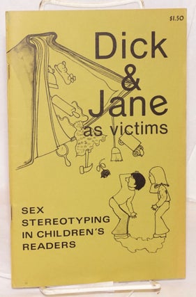 Cat.No: 144160 Dick and Jane as victims; sex stereotyping in children's books. Women on...