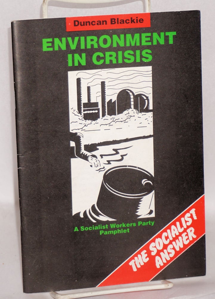 Cat.No: 144190 Environment in Crisis: the socialist answer. Duncan Blackie.