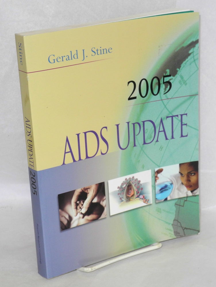 Cat.No: 144199 AIDS update 2005; an annual overview of Acquired Immune Deficiency Syndrome. Gerald J. Stine.