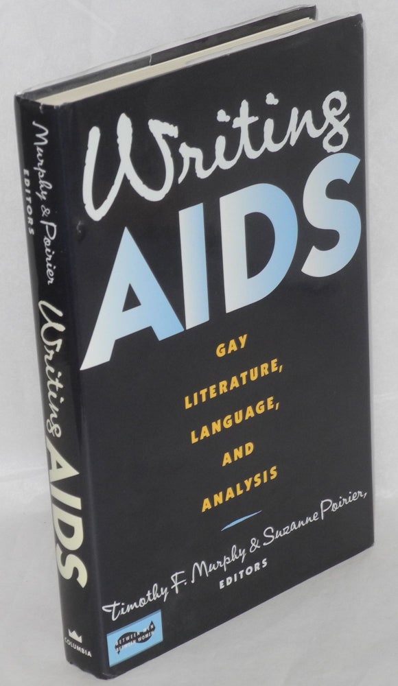 Cat.No: 144258 Writing AIDS; gay literature, language, and analysis. Timothy F. Murphy, Suzanne Poirer.