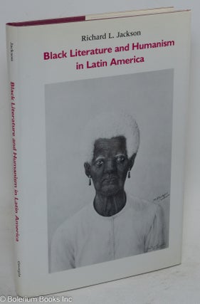 Cat.No: 14428 Black literature and humanism in Latin America. Richard L. Jackson