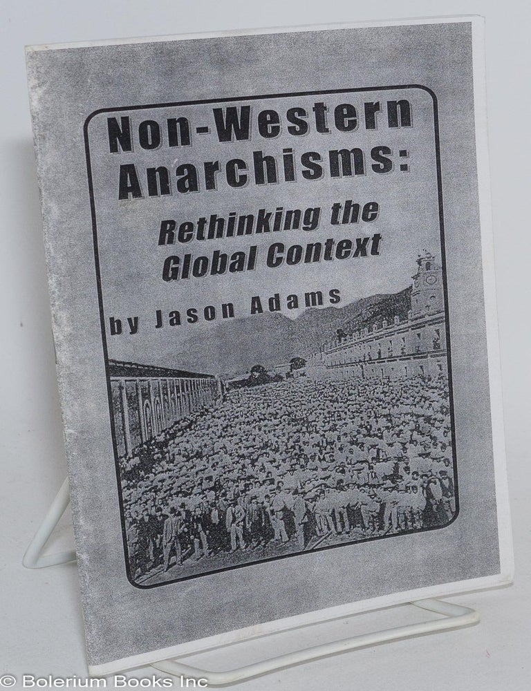 Cat.No: 144334 Non-Western Anarchisms: rethinking the global context. Jason Adams.