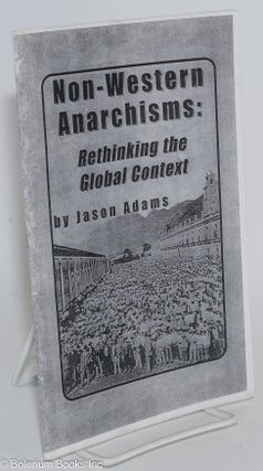 Cat.No: 144334 Non-Western Anarchisms: rethinking the global context. Jason Adams