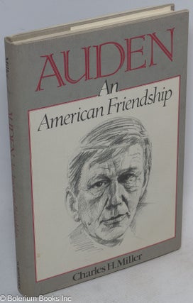 Cat.No: 14434 Auden: an American friendship. W. H. Auden, Charles H. Miller