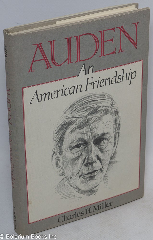 Cat.No: 14434 Auden: an American friendship. W. H. Auden, Charles H. Miller.